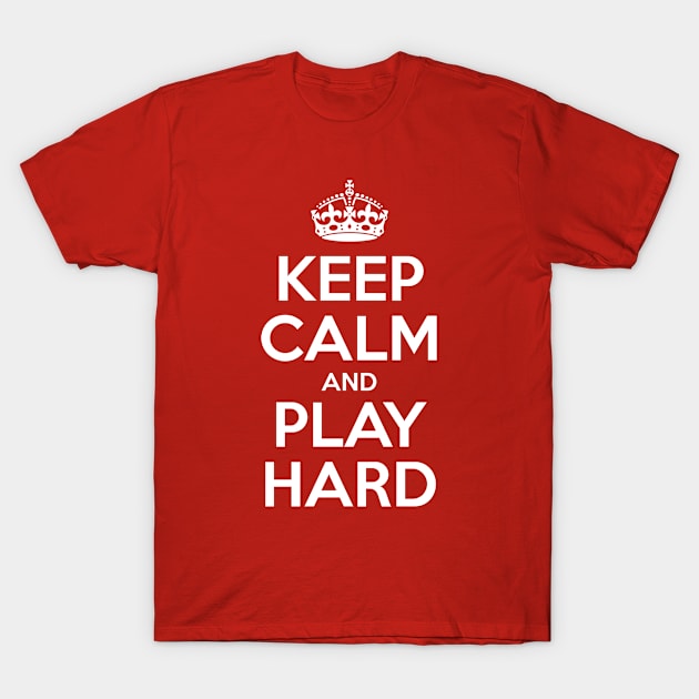 keep calm & play hard T-Shirt by josemayor